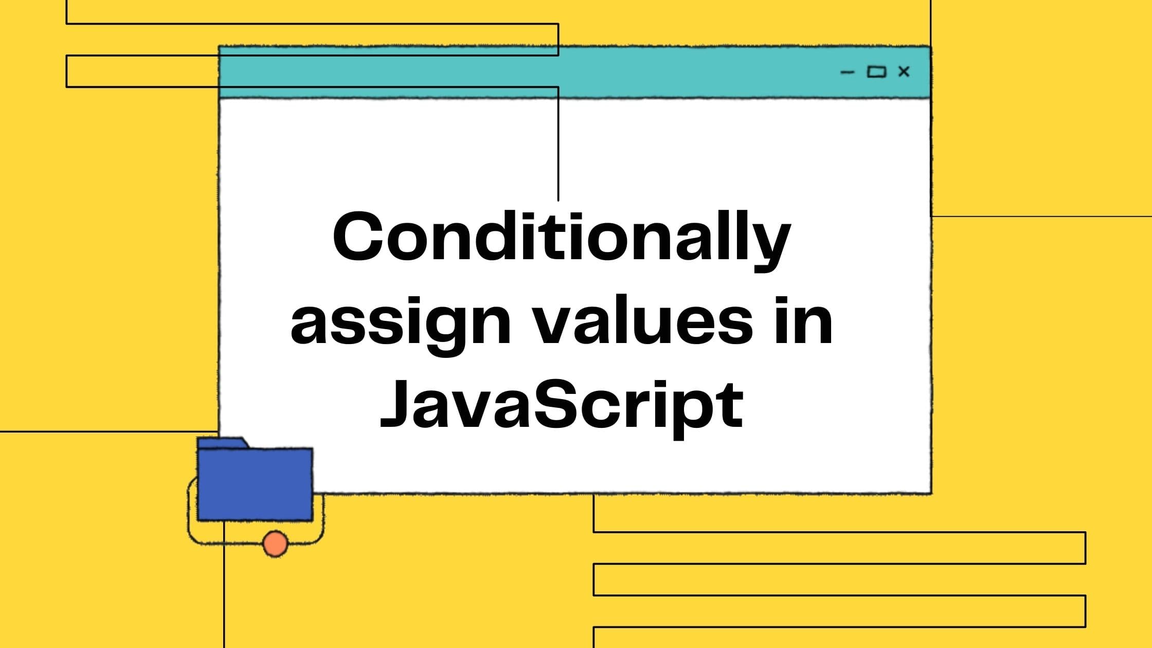 Conditionally assign value in JavaScript...
and more